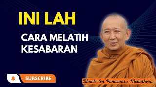 CARA MELATIH KESABARAN || BHANTE SRI PANNAVARO MAHATHERA