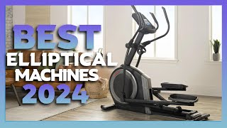 Top 5 Best Elliptical Machines 2024