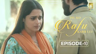 Dil Ko Rafu Karr Lei - Episode 10 | Ayesha Khan | Karan Grover | Sargun Mehta | Ravie Dubey