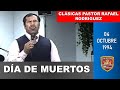 DIA DE MUERTOS. Pastor Rafael Rodriguez predicas clasicas. Predicas Cristianas