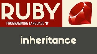 Inheritance | Ruby | Tutorial 33