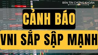 🔴CẢNH BÁO: VNINDEX SẮP CÓ ĐỢT SẬP MẠNH, NHÀ ĐẦU TƯ CẦN THẬN TRỌNG