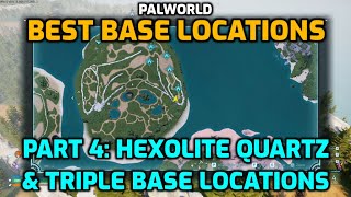 Palworld: Best Base Locations | Part 4: Hexolite Quartz \u0026 Triple Base Locations Guide | Feybreak