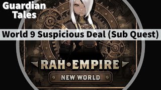 World 9 - Suspicious Deal (sub quest) - Walkthrough - Guardian Tales