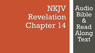 Revelation 14 - NKJV - (Audio Bible \u0026 Text)