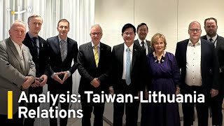 Analysis: Lin Strives To Maintain Taiwan's Ties With Lithuania｜TaiwanPlus News