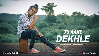 Tu Aake Dekh Le- King |Dance Choreography | Darshan Naik | Dance Video