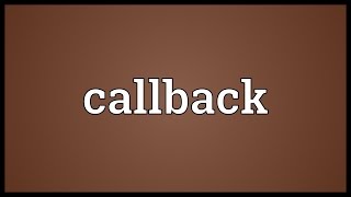 Callback Meaning