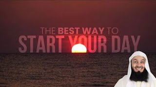 The BEST way to start your DAY - Mufti Menk