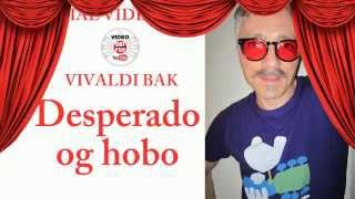 VIVALDI BAK - Desperado og hobo - OFFICIAL VIDEO