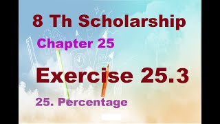 8 Th Scholarship Chapter 25 | Exercise 25.3 | 25. Percentage | English And Semi English Medium