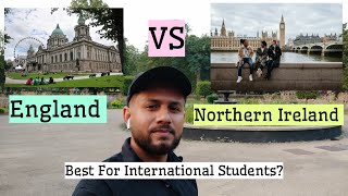England Vs Northern Ireland | Which Country is Better for International students 🇬🇧
