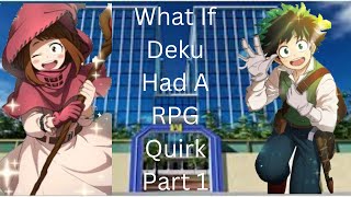 what if Deku Had A RPG Quirk Part 1