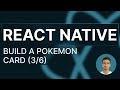 React Native Tutorial - 47 - Build a Pokemon Card (3/6)