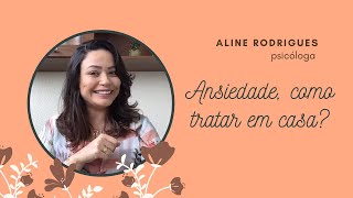 Ansiedade, como tratar em casa?