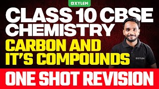 Class 10 CBSE Chemistry | Carbon and Its Compounds | One Short Revision| Xylem Class 10 CBSE