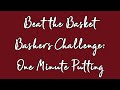 Beat The Basket Bashers Challenge: One Minute Putting