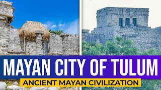 The Lost City of Tulum - A Once Thriving Ancient Mayan Civilization