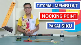 Membuat Nocking Point Panah Menggunakan SIKU | TUTORIAL | Mengenal Panahan