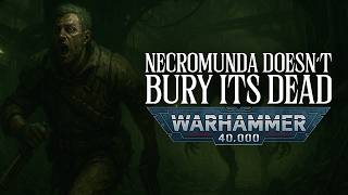 Necromunda Doesn’t Bury Its Dead: A Warhammer 40K Horror Story
