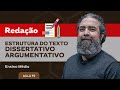 Estrutura do texto dissertativo-argumentativo​ - Redação - Ensino Médio