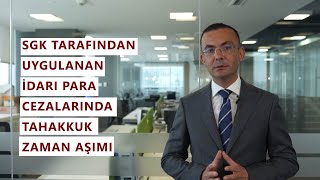 SGK tarafından uygulanan idari para cezalarında tahakkuk zaman aşımı