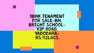 1BHK TENAMENT- Bh. Bright School- Vip Road, Vadodara- RS. 42Lacs*