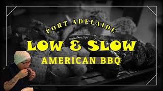 Food Review:  Low & Slow American BBQ - Port Adelaide, OMG Orgasmic