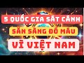 5 Quốc Gia Quyết Tâm Sát Cánh Bảo Vệ Việt Nam Làm Thế Giới Kinh Ngạc! Sao Vàng Đất Việt