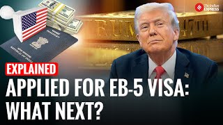 Should you worry if you have applied for an EB-5 Visa? | All You Need To Know | Expert Explains