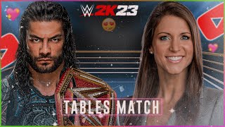 Roman Reigns VS Stephanie McMahon - Tables Title Match | WWE 2K23