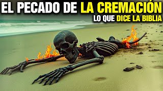 ¡URGENTE! Mira lo que dice la BIBLIA sobre la cremación de los muertos