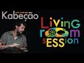 Living Room sESSion - Kabeção 