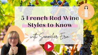 5 French Red Wine Styles to Know | Bordeaux, Burgundy and More...