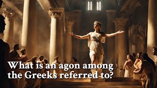 What is an agon among the Greeks referred to? Greek Mythology Story