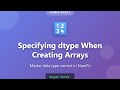 NumPy dtype Tutorial: Specify Data Types When Creating Arrays | Python Programming