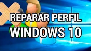 Cómo reparar un perfil de usuario dañado en Windows 10 www.informaticovitoria.com