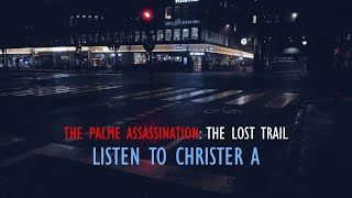 Listen to Christer A | The Palme Assassination | The Lost Trail