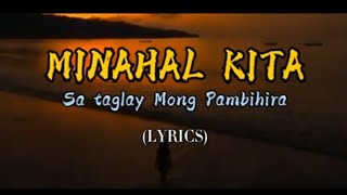 MINAHAL KITA(SA TAGLAY MONG PAMBIHIRA) with lyrics