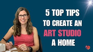 5 Top Tips to Create an Art Studio at Home