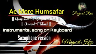 Ae Mere Humsafar Instrumental song | Qayamat Se Qayamat Tak | keyboard| Saxophone
