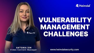 How to Overcome Vulnerability Management Challenges