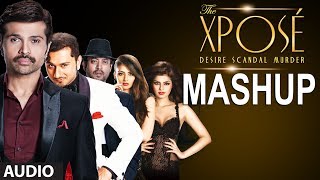 The Xposé Mashup Full Song (Audio) Kiran Kamath | Himesh Reshammiya | Yo Yo Honey Singh