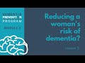 Reducing a Woman's Risk of Dementia   - Dementia Prevention Program: Module 2 - Lesson 3