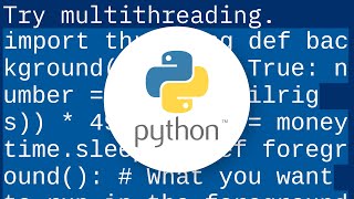 Infinite While True Loop in the Background (Python)