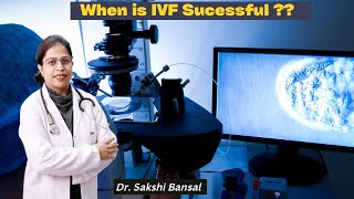 When is IVF Successful ?? By Dr. Sakshi Bansal