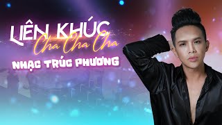 LK CHA CHA CHA - NHẠC TRÚC PHƯƠNG Hay Nhất Mọi Thời Đại - Khắc Trung Hát Khiêu Vũ Sôi Động