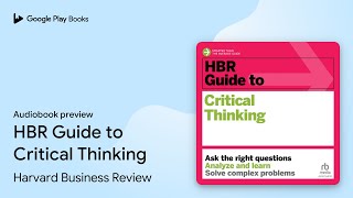 HBR Guide to Critical Thinking by Harvard Business Review · Audiobook preview