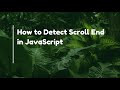 How to Detect Scroll End in JavaScript