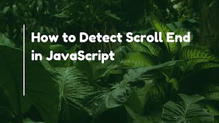 How to Detect Scroll End in JavaScript